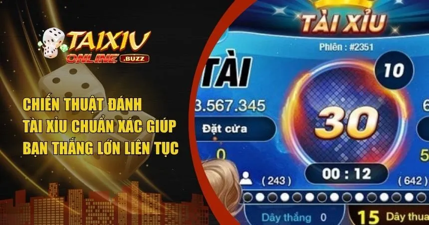 chiến thuật đánh tài xỉu chuẩn xác