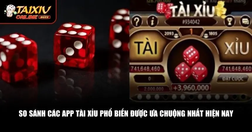 So sánh các app tài xỉu của các cổng game phổ biến nhất 2026 So sánh các app tài xỉu phổ biến đang chiếm lĩnh thị trường Việt Nam